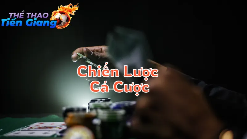 Chiến Lược Cá Cược Hiệu Quả