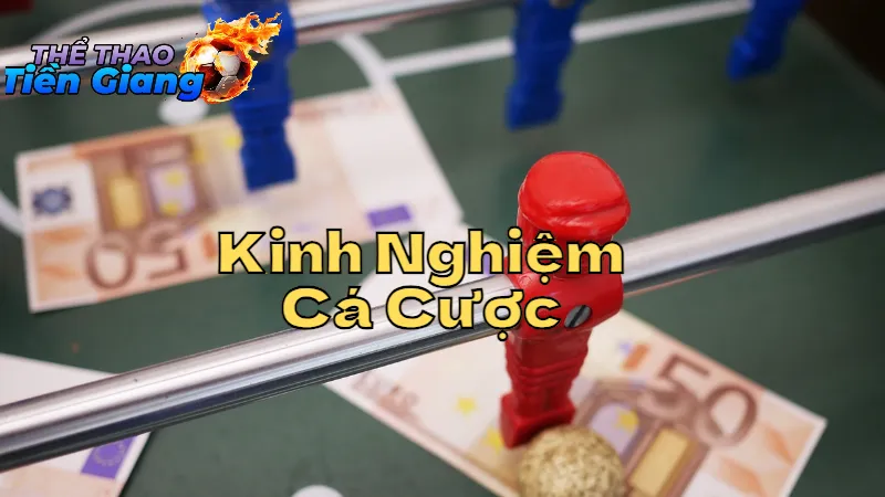 Kinh Nghiệm Cá Cược Thành Công