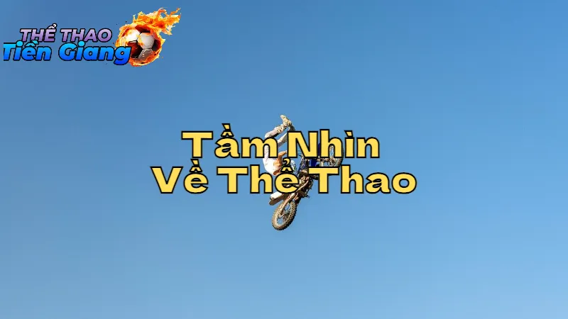 Tầm Nhìn Về Thể Thao Trong Tương Lai