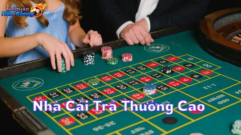 Nhà Cái Trả Thưởng Cao Và Hấp Dẫn Cho Người Dùng